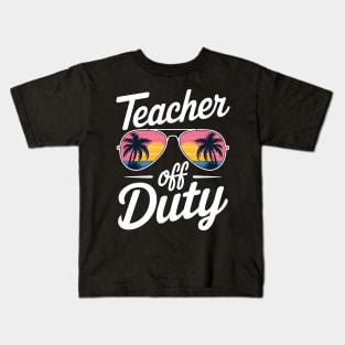 Teacher Off Duty Last Day Of School Teacher Summer Kids T-Shirt
